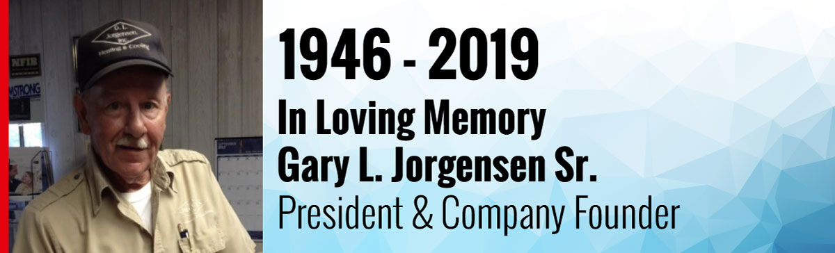 In Memory of Gary L. Jorgensen Sr. Founder & President